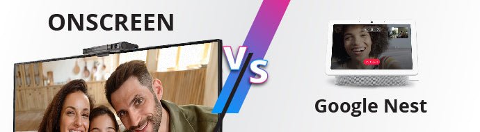 ONSCREEN vs. Google Nest - ONSCREEN, Inc.