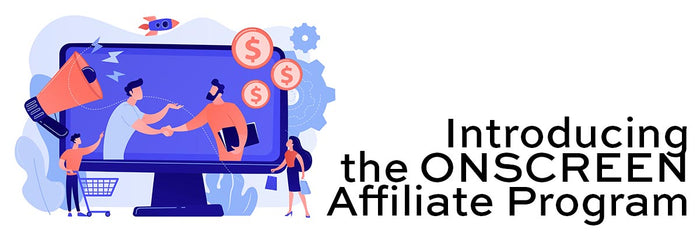 Introducing... the ONSCREEN Affiliate Program!