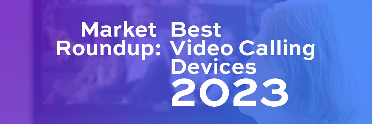 Best Video Calling Devices for Seniors - July 2023