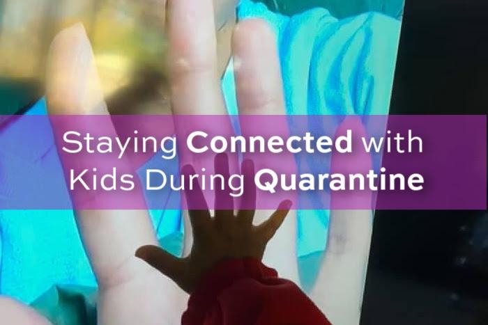 Staying Connected with Kids During COVID Quarantine with TV Video Calls