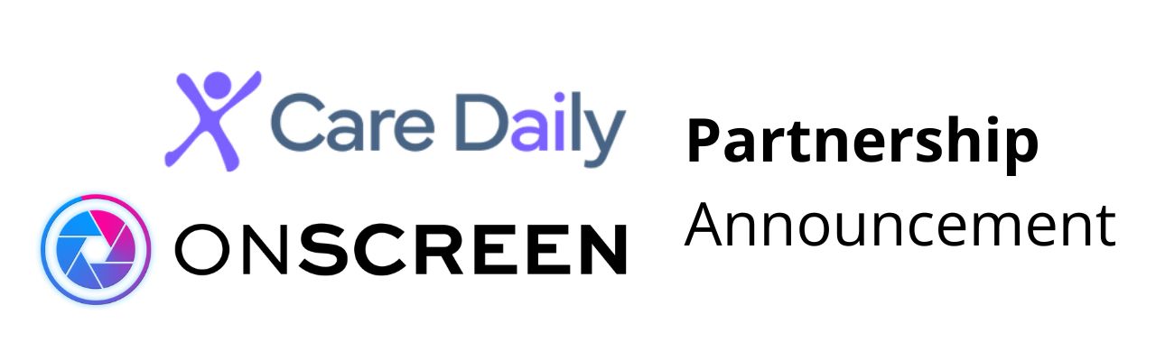 AI powered senior care partnership between ONSCREEN and Care Daily