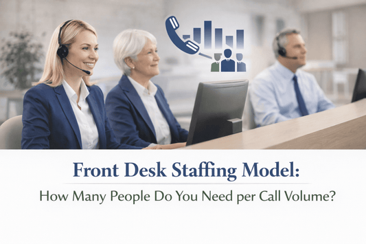 Front Desk Staffing Model: How Many People Do You Need per Call Volume? - ONSCREEN, Inc.