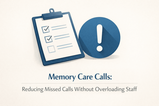 Memory Care Calls: Reducing Missed Calls Without Overloading Staff - ONSCREEN, Inc.