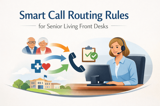 Smart Call Routing Rules for Senior Living Front Desks - ONSCREEN, Inc.